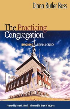 The Practicing Congregation - Bass Diana Butler