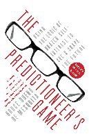 The Predictioneer's Game: Using the Logic of Brazen Self-Interest to See and Shape the Future - Bueno Mesquita Bruce