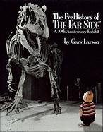 The PreHistory of the Far Side Larson Gary