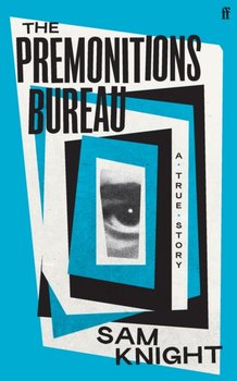 The Premonitions Bureau: Take the addictive storytelling of Patrick Radden Keefe and mix it with the - Knight Sam