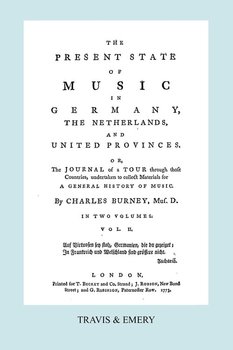 The Present State of Music in Germany, The Netherlands and United Provinces. [Vol.2.  - 366 pages.  Facsimile of the first edition, 1773.] - Burney Charles