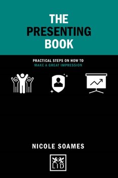 The Presenting Book: Practical steps on how to make a great impression - Soames Nicole