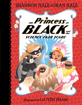 The Princess in Black and the Science Fair Scare - Shannon Hale