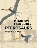 The Princeton Field Guide to Pterosaurs Paul Gregory S.
