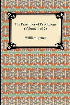 The Principles of Psychology (Volume 1 of 2) - William James