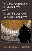 The Principles of Roman Law and Their Relation to Modern Law - Burdick ...