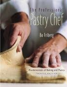 The Professional Pastry Chef: Fundamentals of Baking and Pastry Friberg Bo