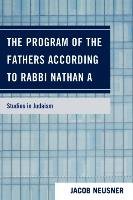 The Program of the Fathers According to Rabbi Nathan a - Neusner Jacob
