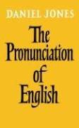 The Pronunciation of English - Jones Daniel