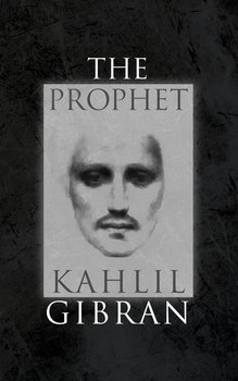 The Prophet - Gibran Kahlil