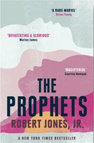 The Prophets: a New York Times Bestseller Robert Jones Jr.