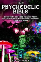 The Psychedelic Bible - Everything You Need To Know About Psilocybin ...