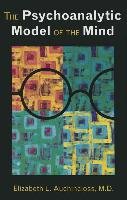 The Psychoanalytic Model of the Mind Auchincloss Elizabeth L.