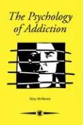 The Psychology of Addiction - Mcmurran Mary
