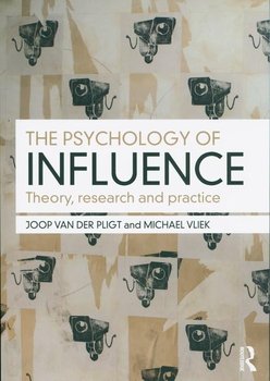 The Psychology of Influence. Theory, research and practice - Pligt Joop, Vliek Michael