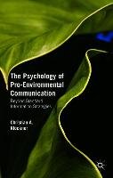 The Psychology of Pro-Environmental Communication: Beyond Standard Information Strategies - Klockner Christian A.