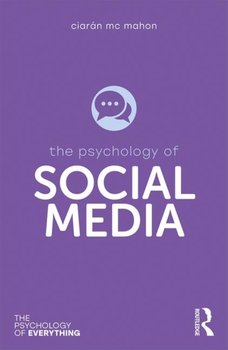The Psychology of Social Media - Ciaran Mc Mahon