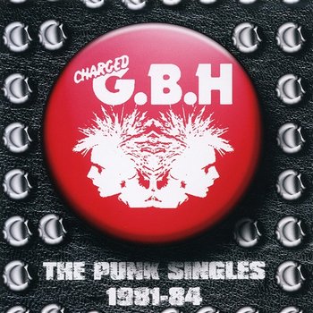 The Punk Singles 1981-84 - G.B.H.