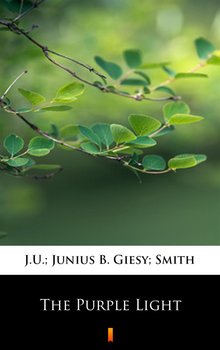 The Purple Light - Giesy J.U., Smith Junius B