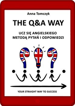 The Q&A Way. Ucz się angielskiego metodą pytań i odpowiedzi. - ebook PDF - Tomczyk Anna