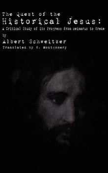 The Quest of the Historical Jesus - Schweitzer Albert