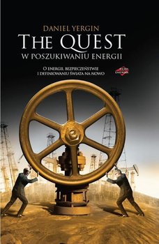 The Quest. W poszukiwaniu energii - Yergin Daniel