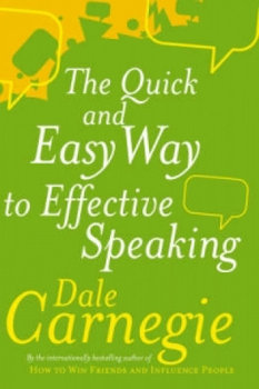 The Quick And Easy Way To Effective Speaking - Carnegie Dale