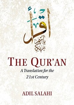 The Quran: A Translation for the 21st Century - Adil Salahi