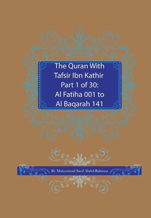 The Quran With Tafsir Ibn Kathir Part 1 Of 30 - Abdul-Rahman Muhammad ...