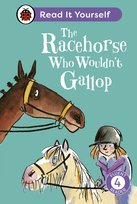 The Racehorse Who Wouldn't Gallop: Read It Yourself - Level 4 Fluent Reader Balding Clare