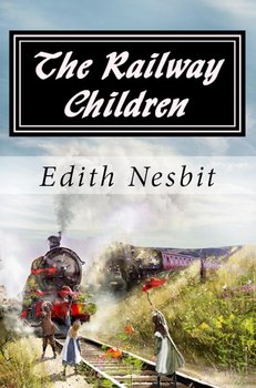 The Railway Children - Nesbit Edith