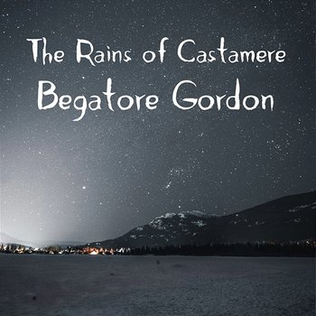 The Rains of Castamere - Begatore Gordon