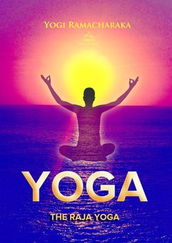 The Raja Yoga: A Series of Lessons - Ramacharaka Yogi