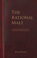 The Rational Male. Positive Masculinity: Positive Masculinity Rollo Tomassi