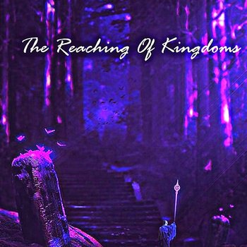 The Reaching of Kingdoms - Samantha Case
