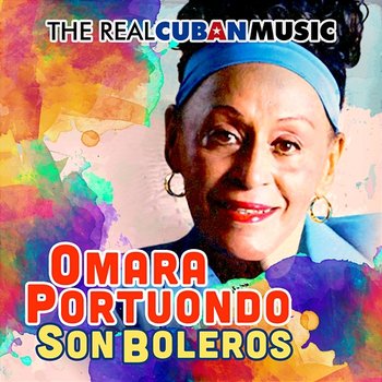 The Real Cuban Music - Son Boleros (Remasterizado) - Omara Portuondo
