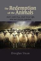 The Redemption of the Animals - Sloan Douglas