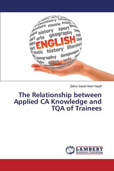 The Relationship between Applied CA Knowledge and TQA of Trainees - Haeri Najafi Zahra Sadat