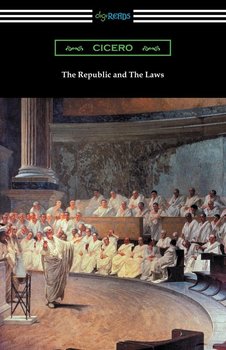 The Republic and The Laws - Marcus Tullius Cicero