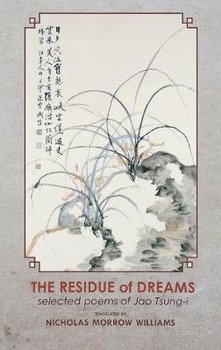 The Residue of Dreams: Selected Poems of Jao Tsung-i - Tsung-I Jao