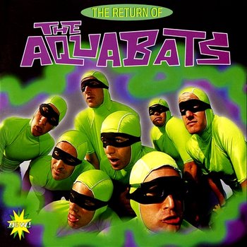 The Return Of The Aquabats - The Aquabats!