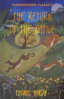 The Return of the Native. Wordsworth Classics Hardy Thomas
