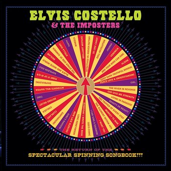 The Return Of The Spectacular Spinning Songbook - Elvis Costello & The Imposters