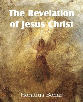 The Revelation of Jesus Christ - Bonar Horatius