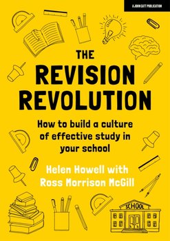 The Revision Revolution: How to build a culture of effective study in your school - Helen Howell