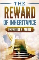 The Reward of Inheritance - Merit Ekeregbe P.
