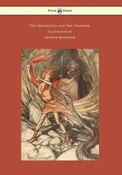 The Rhinegold and The Valkyrie - The Ring of the Niblung - Volume I - Illustrated by Arthur Rackham - Wagner Richard