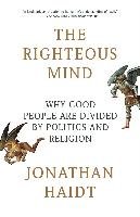 The Righteous Mind: Why Good People Are Divided by Politics and Religion - Haidt Jonathan