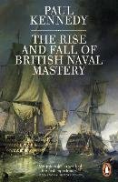 The Rise And Fall of British Naval Mastery Kennedy Paul