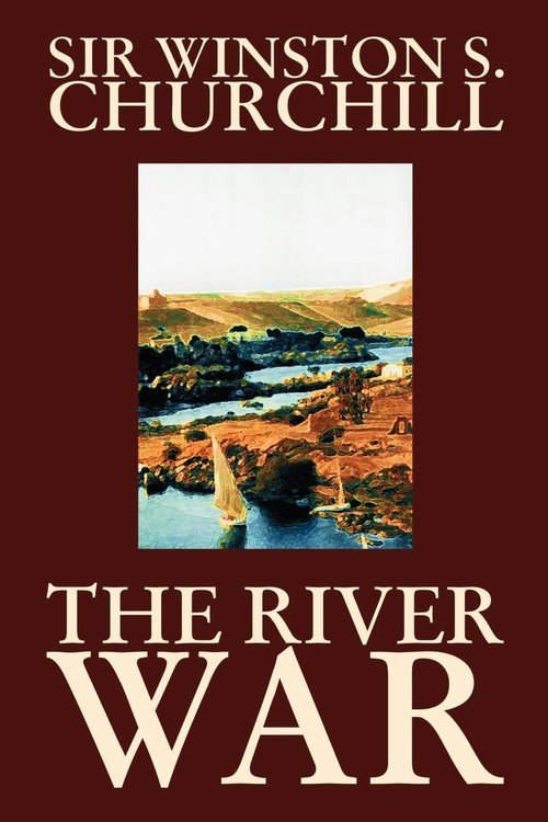 The River War By Winston S. Churchill, History - Churchill Winston S ...